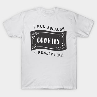 I run because I really like cookies T-Shirt